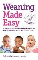 Weaning Made Easy: All you need to know about spoon feeding and baby-led weaning – get the best of both worlds - Rana Conway - cover