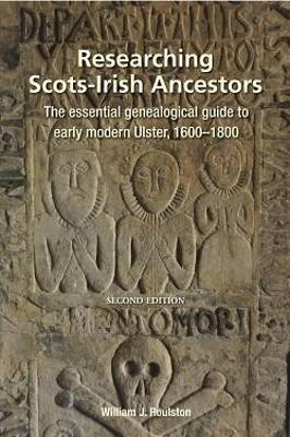 Researching Scots-Irish Ancestors: The essential genealogical guide to early modern Ulster, 1600-1800 - William Roulston - cover
