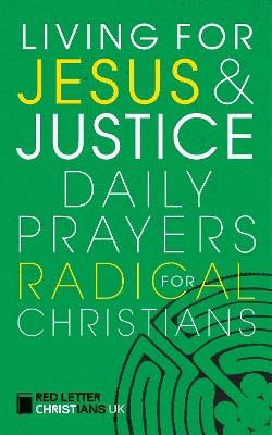 Living for Jesus and Justice: Daily Prayers for Radical Christians - Simon Jones - cover