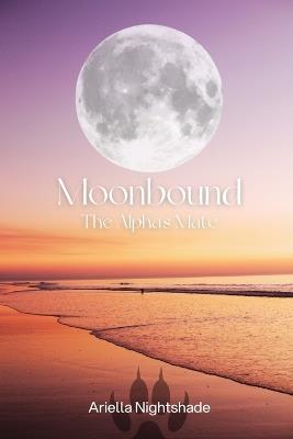 Moonbound: The Alpha's Mate - Ariella Nightshade - cover