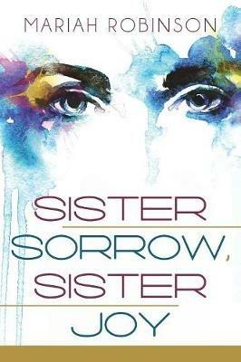 Sister Sorrow, Sister Joy - Mariah Robinson - cover