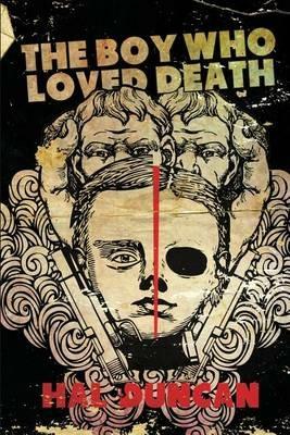 The Boy Who Loved Death - Hal Duncan - cover