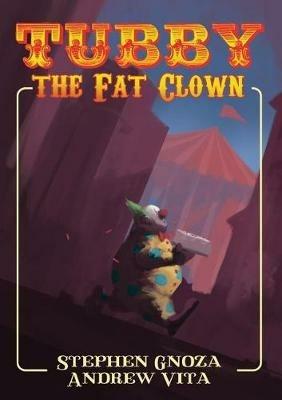 Tubby the Fat Clown - Stephen Gnoza,Andrew Vita - cover