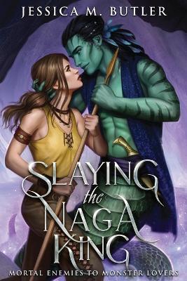 Slaying the Naga King - Jessica M Butler,J M Butler - cover