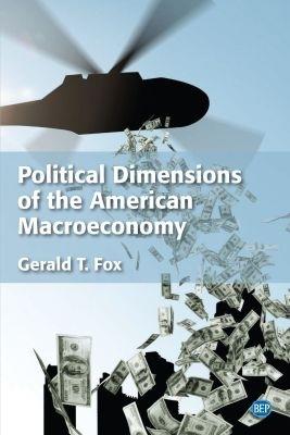 Political Dimensions of the American Macroeconomy - Gerald T. Fox - cover