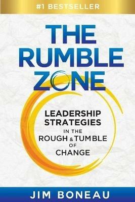 The Rumble Zone: Leadership Strategies in the Rough & Tumble of Change - Jim Boneau - cover