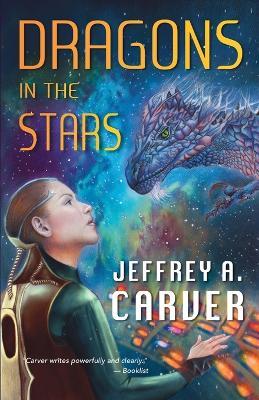 Dragons in the Stars: A Novel of the Star Rigger Universe - Jeffrey A Carver - cover