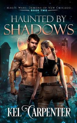 Haunted by Shadows: Magic Wars - Kel Carpenter - cover