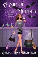 A Sip of Murder - Abigail Lynn Thornton - cover