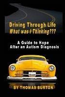 Driving Through Life What was I Thinking - Thomas Burton - cover