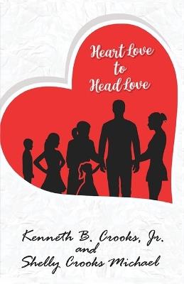 Heart Love to Head Love - Kenneth B Crooks,Shelly Crooks Michael - cover
