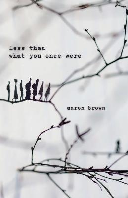 Less Than What You Once Were - Aaron Brown - cover
