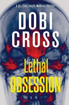 Lethal Obsession: A gripping medical thriller - Dobi Cross - cover