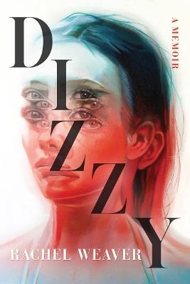 Dizzy: A Memoir - Rachel Weaver - cover