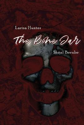The Bone Jar - Sheal Mullin-Berube,Larisa Hunter - cover