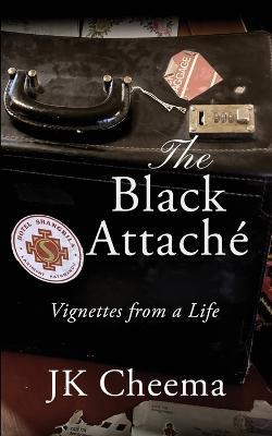 The Black Attache: Vignettes from a Life - Jk Cheema - cover
