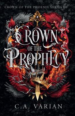 Crown of the Prophecy - C A Varian - cover