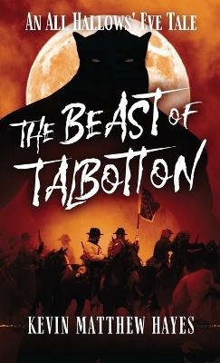 The Beast of Talbotton: An All Hallows' Eve Tale - Kevin Matthew Hayes - cover