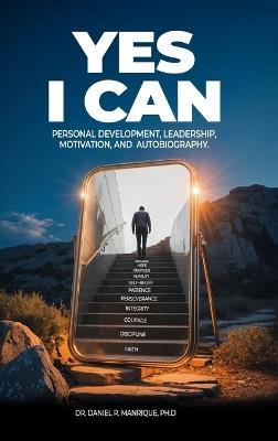 Yes, I Can: A Motivational Book Based on Real Experiences - Daniel R Manrique - cover