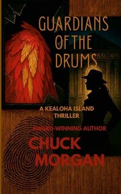 Guardians of the Drums: A Kealoha Island Thriller (Book 4) - Chuck Morgan - cover