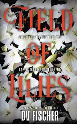 Field of Lilies: A Curvy Girl Dark Suspense Romance - DV Fischer - cover