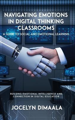 Naviigeting Emotion In Digitel Thiking Washrooms: A Guide to Social and Emotional Learning - Jocelyn Dimaala - cover