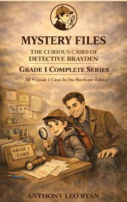 Mystery Files: the Curious Cases of Detective Brayden - Grade 1 Complete Series - Anthony L Ryan - cover