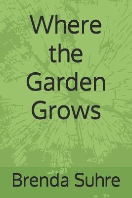 Where the Garden Grows - Brenda Suhre - cover