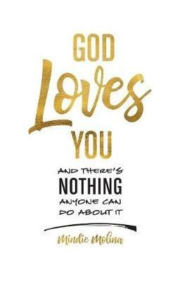 God Loves You and There's Nothing Anyone Can Do about It. - Mindie Molina - cover