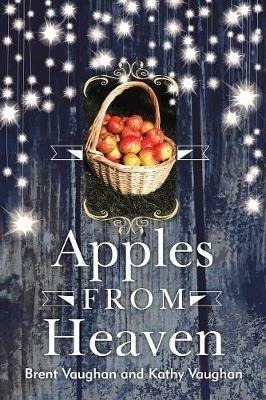 Apples from Heaven - Brent Vaughan,Kathy Vaughan - cover