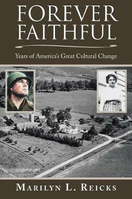 Forever Faithful: Years of America's Great Cultural Change - Marilyn L Reicks - cover