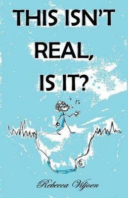 This Isn't Real, Is It? - Rebecca Viljoen - cover