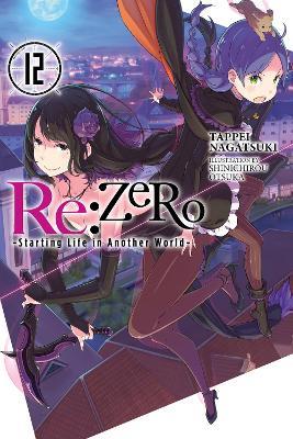 Re:ZERO -Starting Life in Another World-, Vol. 12 (light novel) - Shinichirou Otsuka,Tappei Nagatsuki - cover