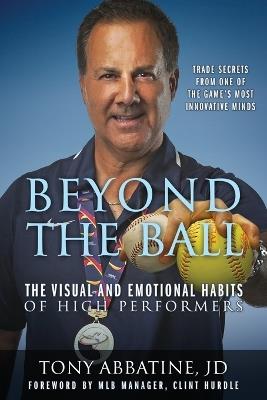 Beyond the Ball: The Visual and Emotional Habits of High Performers - Tony Abbatine Jd - cover