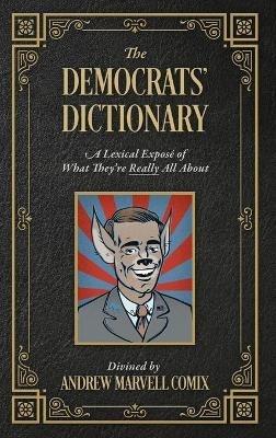 The Democrats' Dictionary: A Lexical Exposé of What They're Really All About - Andrew Marvell Comix - cover