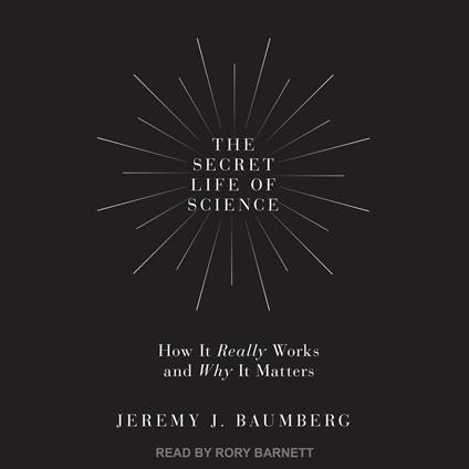 The Secret Life of Science
