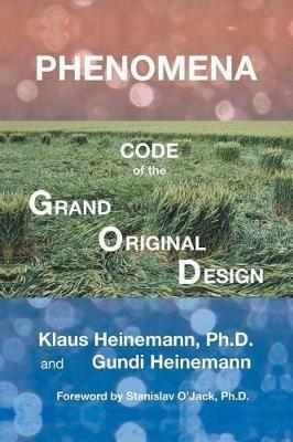 Phenomena: Code of the Grand Original Design - Klaus Heinemann,Gundi Heinemann - cover