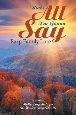 That'S All I'M Gonna Say: Earp Family Lore - Molly Earp Stringer,N Wesley Earp - cover