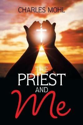 The Priest and Me - Charles Mohl - cover