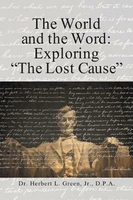 The World and the Word: Exploring the Lost Cause - D P a Green - cover