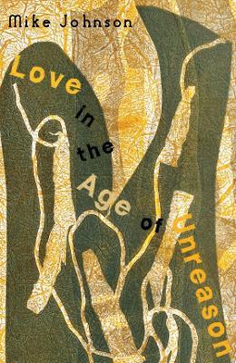 Love in the Age of Unreason - Mike Johnson - cover