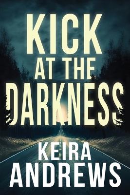 Kick at the Darkness - Keira Andrews - cover