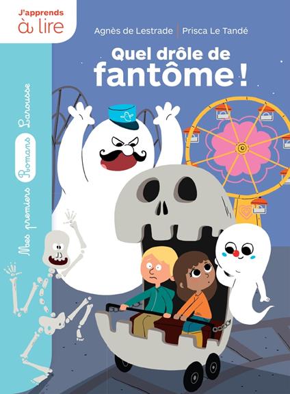 Quel drôle de fantôme ! - Agnès De Lestrade,Prisca Le Tandé - ebook