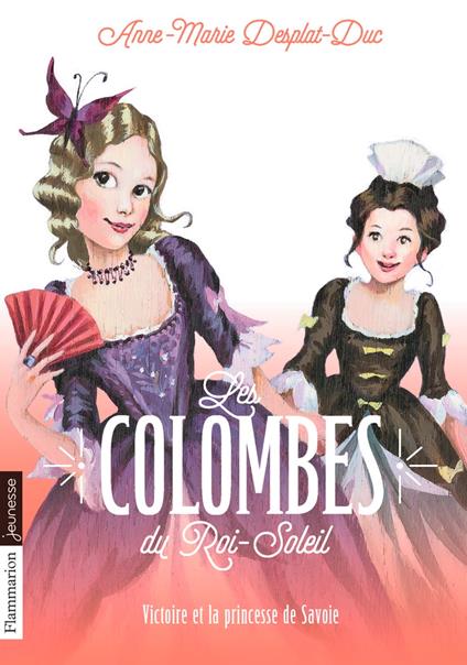 Les Colombes du Roi-Soleil (Tome 12) - Victoire et la princesse de Savoie - Desplat-Duc Anne-Marie,Aline Bureau - ebook