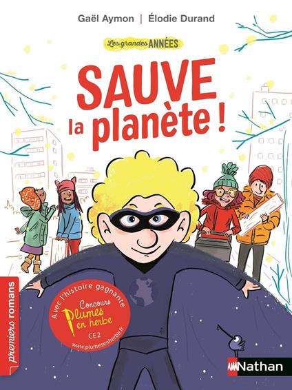 Les grandes années : Sauve la planète - Roman Vie quotidienne - De 7 à 11 ans - Gaël Aymon,Élodie Durand - ebook