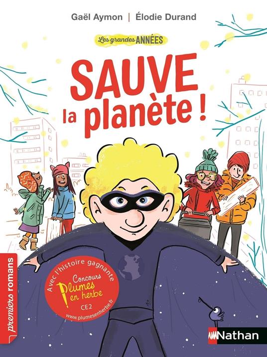 Les grandes années : Sauve la planète - Roman Vie quotidienne - De 7 à 11 ans - Gaël Aymon,Élodie Durand - ebook