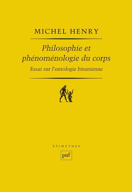Philosophie et phénoménologie du corps : Essai sur l'ontologie biranienne