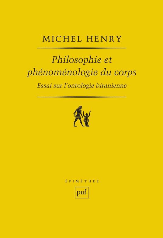 Philosophie et phénoménologie du corps : Essai sur l'ontologie biranienne