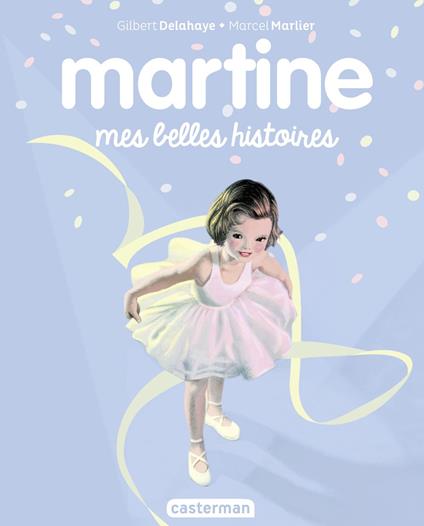 Recueil Martine- Mes belles histoires - Gilbert Delahaye,Marcel Marlier - ebook