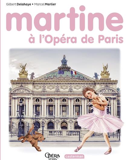 Martine- Martine à l'Opéra de Paris - Gilbert Delahaye,Rosalind Elland-Goldsmith,Marcel Marlier - ebook